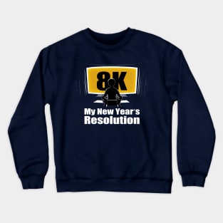 New Year's Resolution - 8K! Crewneck Sweatshirt